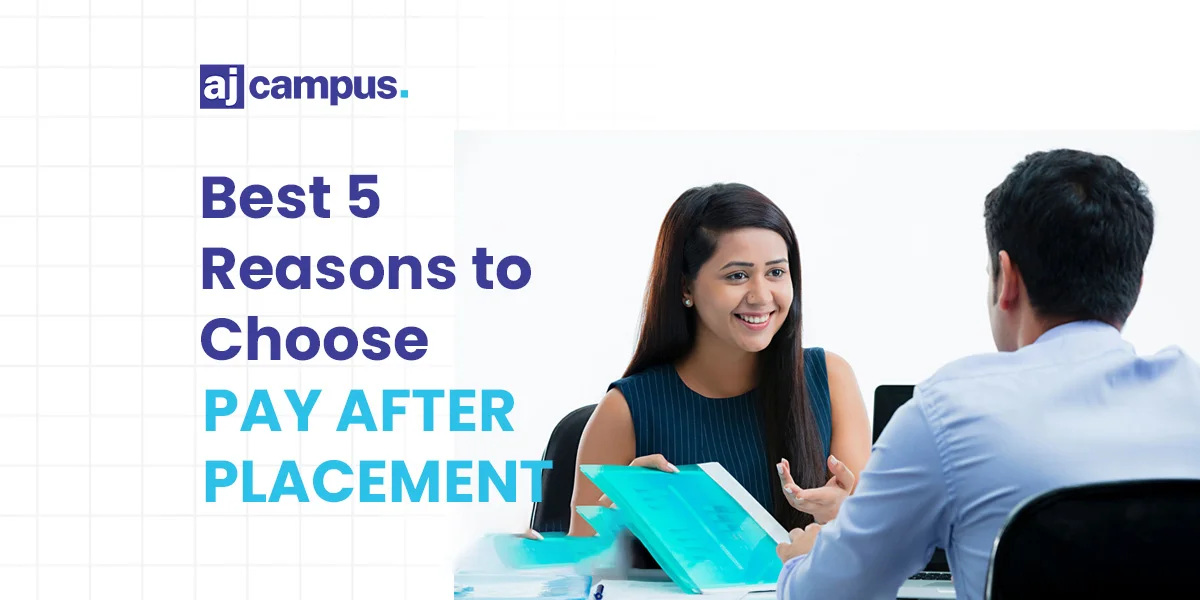 Best 5 Reasons to Choose Pay After Placement