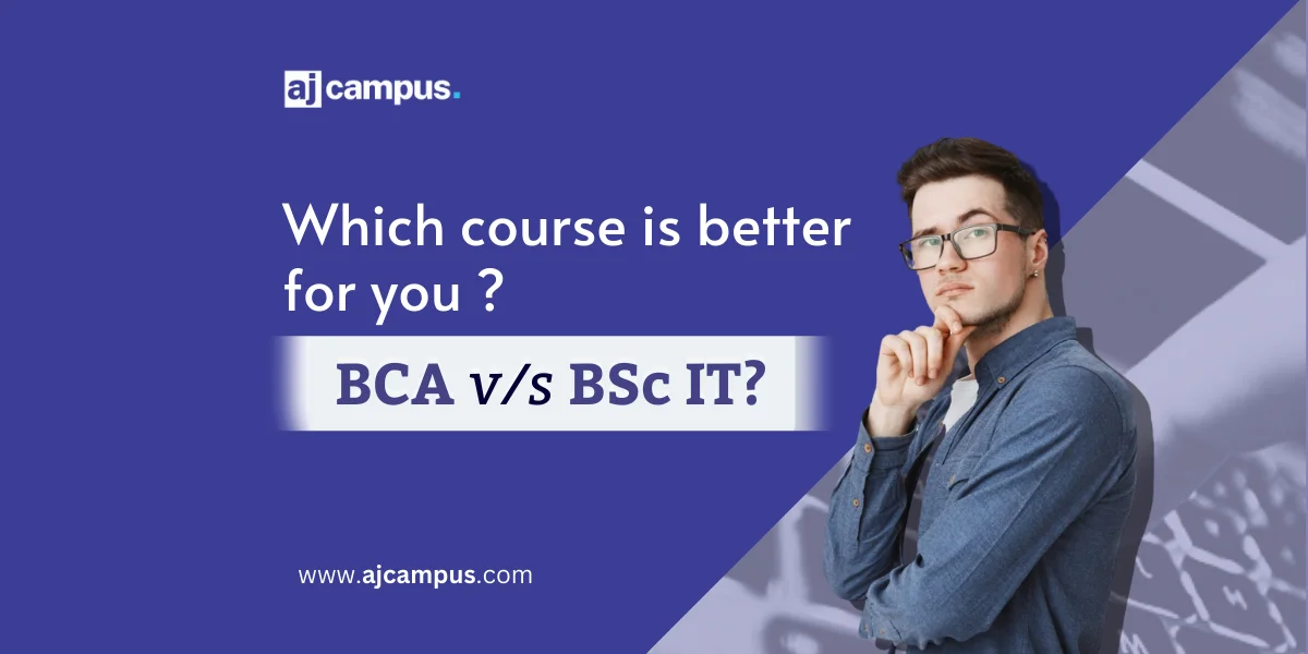 BCA vs BSc IT: Which course is better for you ?