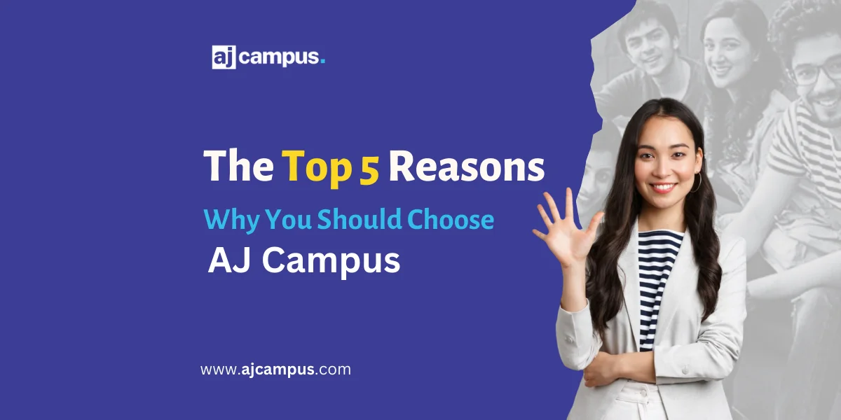 Top 5 Reasons Why You Should Choose AJ Campus
