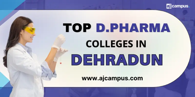Top D.Pharma colleges in Dehradun