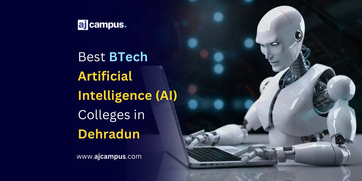 Best BTech AI Colleges in Dehradun