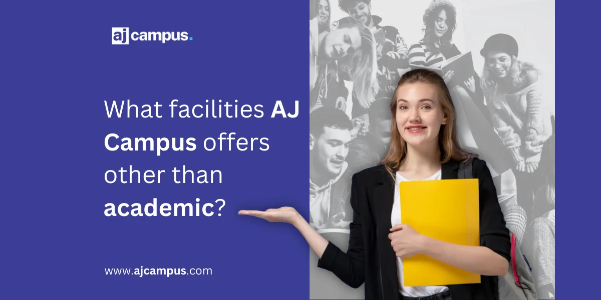 facilities AJ Campus offers other than academic